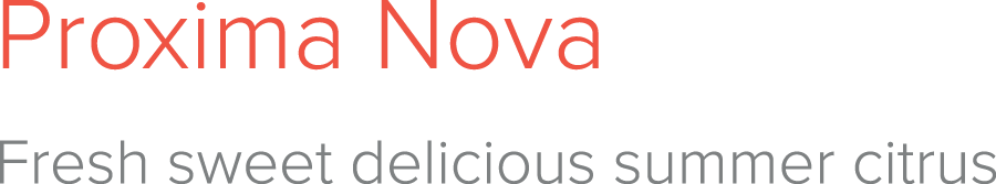 Proxima Nova font with sample that says "Fresh sweet delicious summer citrus"